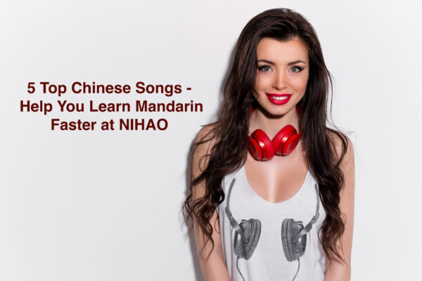 5 Top Chinese Songs to Help You Learn Mandarin Faster